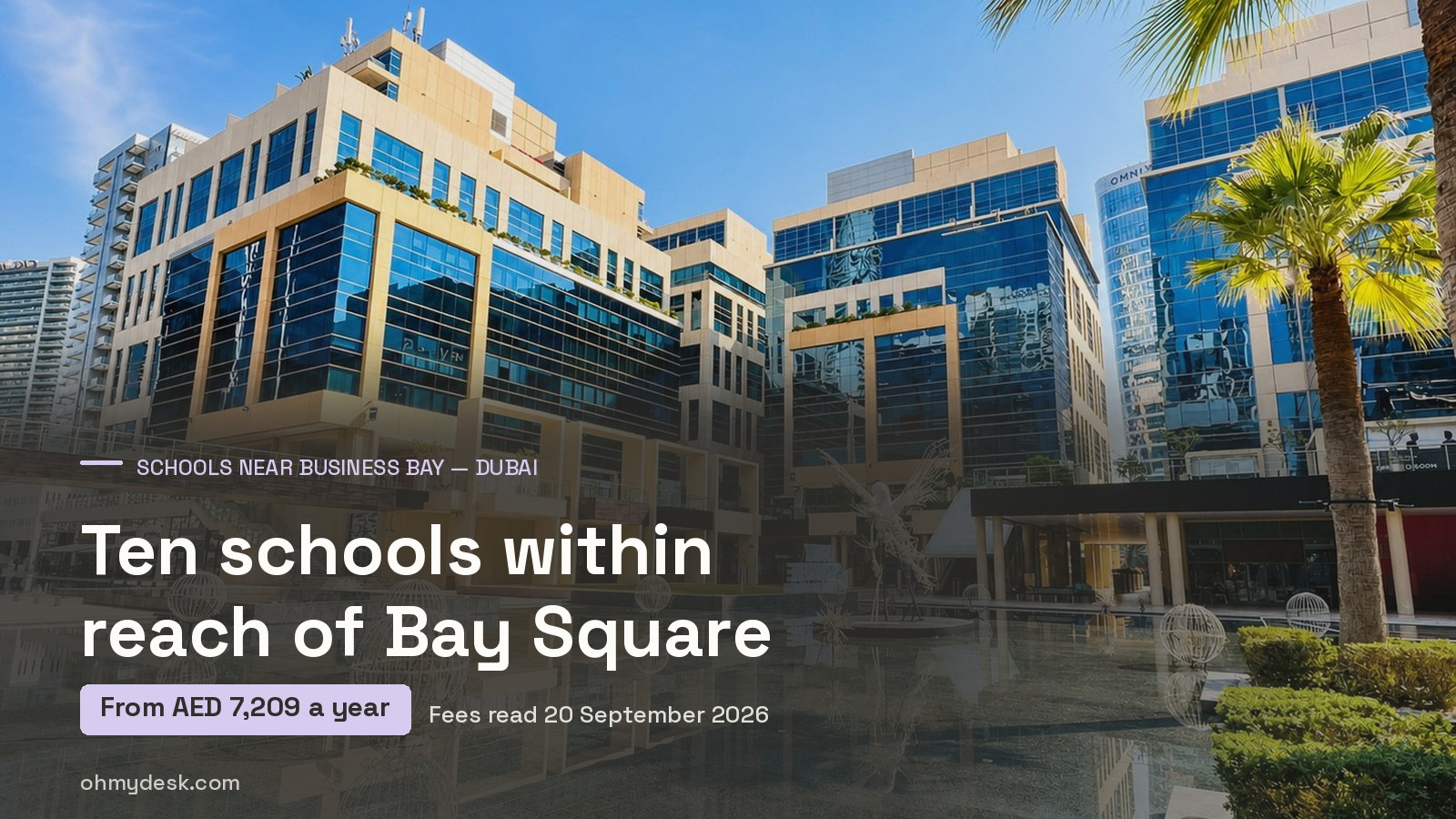 Bay Square in Business Bay, Dubai, seen from the water feature between the low-rise office blocks that house Oh My Desk